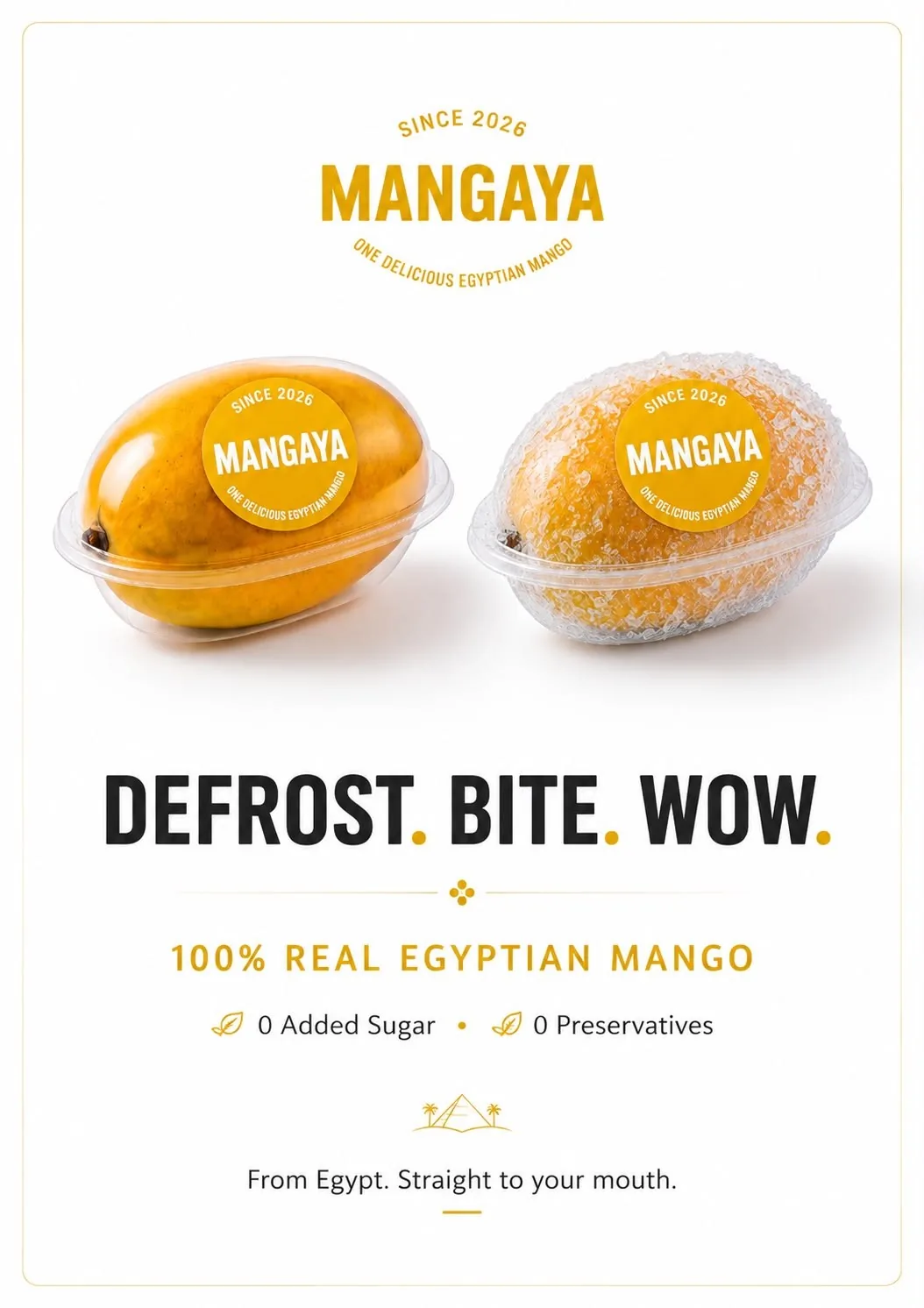 Mangaya poster: Defrost. Bite. Wow. 100% real Egyptian mango, 0 added sugar, 0 preservatives.